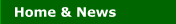 Home & News